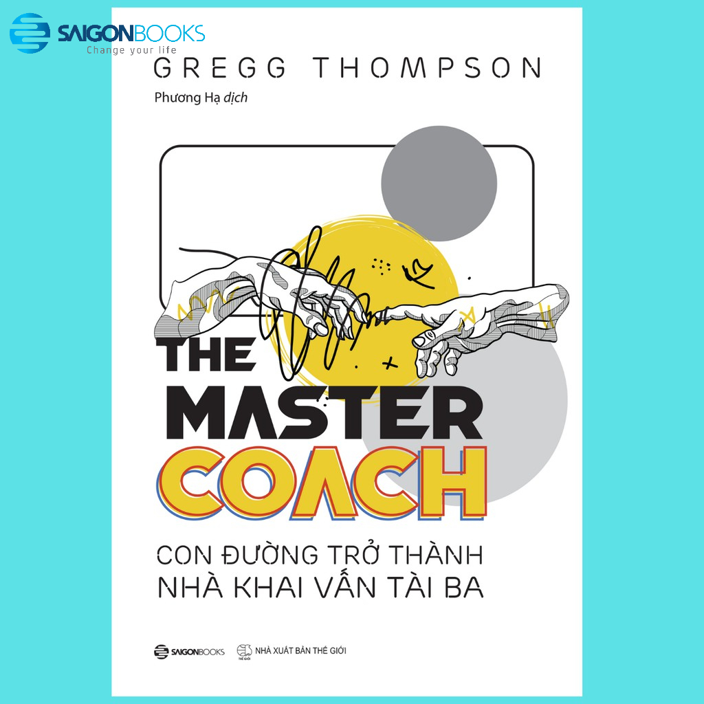 SÁCH: The Master Coach: Con đường trở thành nhà khai vấn tài ba - Tác giả Gregg Thompson