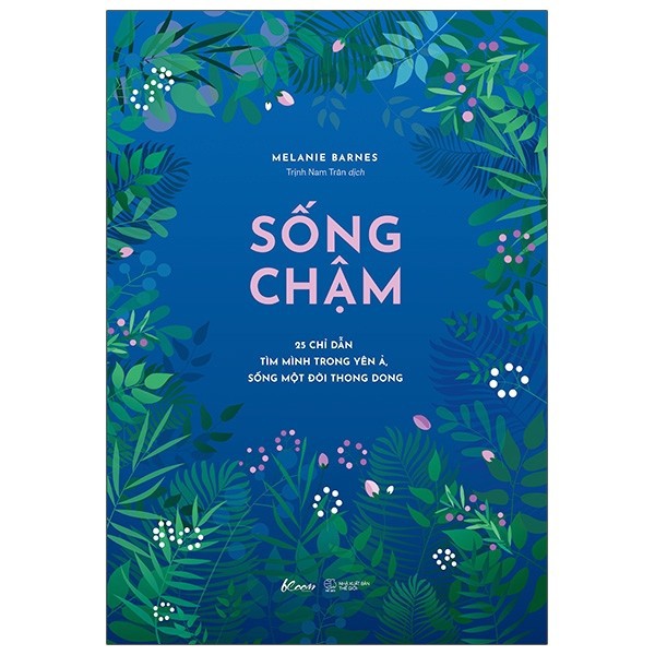 Sách - Sống Chậm - 25 Chỉ Dẫn Tìm Mình Trong Yên Ả, Sống Một Đời Thong Dong