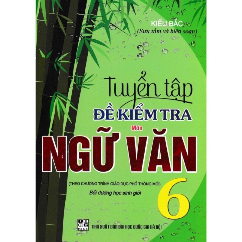 Sách - Tuyển Tập Đề Kiểm Tra Môn Ngữ Văn 6 Bồi Dưỡng Học Giỏi (Biên Soạn Theo Chương Trình Giáo Dục Phổ Thông Mới)