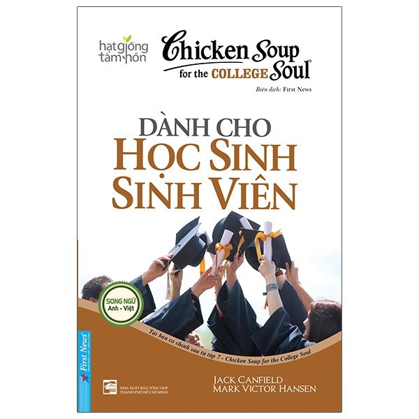 Sách Chicken Soup For The Soul: Dành Cho Học Sinh Sinh Viên (Song Ngữ) - First News
