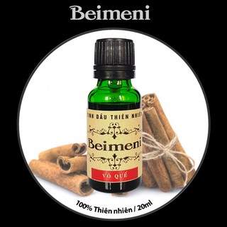Tinh dầu thiên nhiên 20ml VỎ QUẾ - Beimeni (100% thiên nhiên - bồi hoàn gấp 10 lần nếu sai)