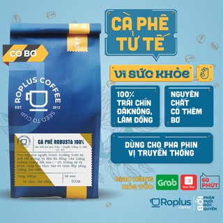 Cà phê Robusta nguyên chất có thêm bơ pha phin thơm ngon gói 250g,500g từ ROPLUS COFFEE
