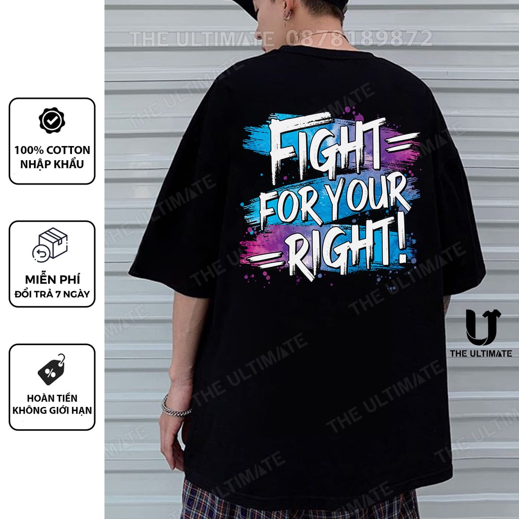 Áo phông Fight for the Right form rộng nam nữ áo phông in hình tay lỡ cotton 100% The Ultimate