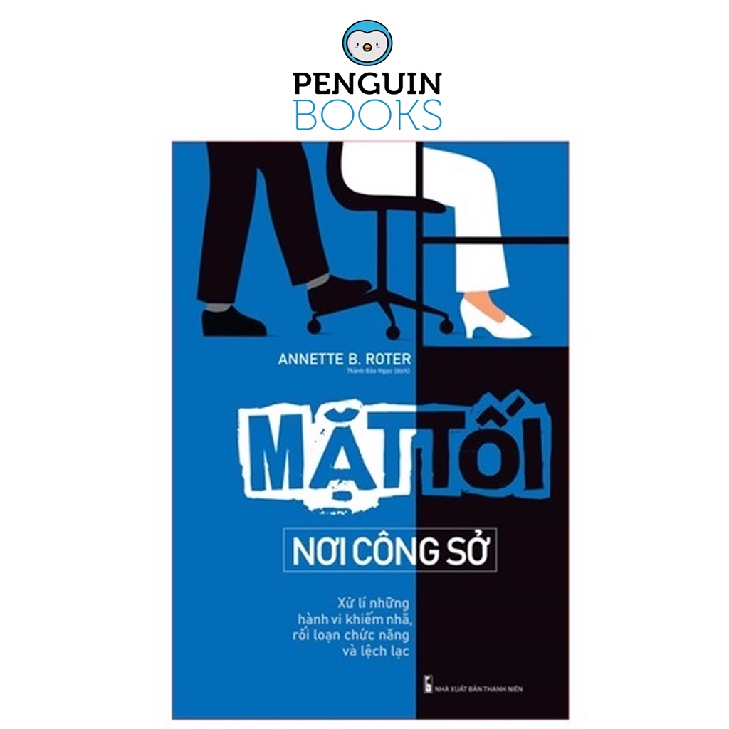 Sách Minh Long - Mặt Tối Nơi Công Sở - Xử Lí Những Hành Vi Khiếm Nhã, Rối Loạn Chức Năng Và Lệch Lạc