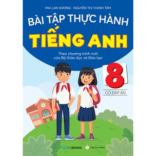 Sách - Bài Tập Thực Hành Tiếng Anh 8 (Có Đáp Án - CT Mới Của Bộ GD&ĐT)