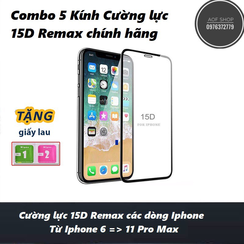 Combo 5 kính cường lực full màn 15D Remax các dòng Iphone 6 6plus 7 7plus 8 8 plus X Xsmax 11 Promax