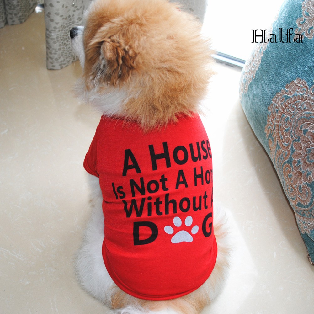 Áo Thun Tay Ngắn In Chữ A House Is Not A Home Without A Dog Cho Thú Cưng