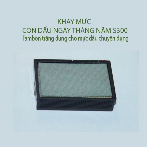 Khay mực + tambon con dấu ngày tháng năm S300