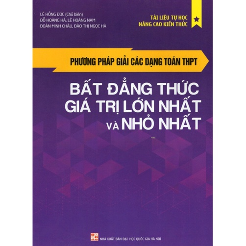 Sách - Phương Pháp Giải Các Dạng Toán THPT - Bất Đẳng Thức, Giá Trị Lớn Nhất Và Nhỏ Nhất