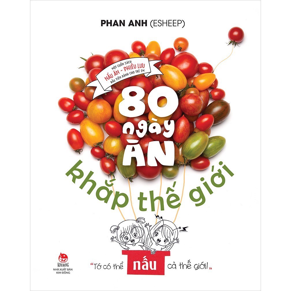 Sách - 80 Ngày Ăn Khắp Thế Gian (Tác Giả Phan Anh Esheep Kitchen - Yêu Bếp) - NXB Kim Đồng