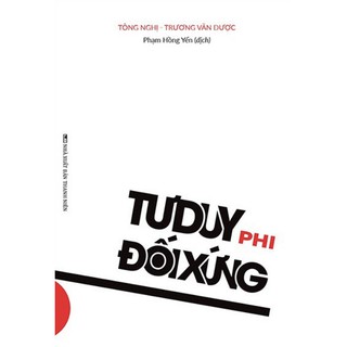 Sách - Tư Duy Phi Đối Xứng (Trương Văn Dược, Tông Nghị) (ML)
