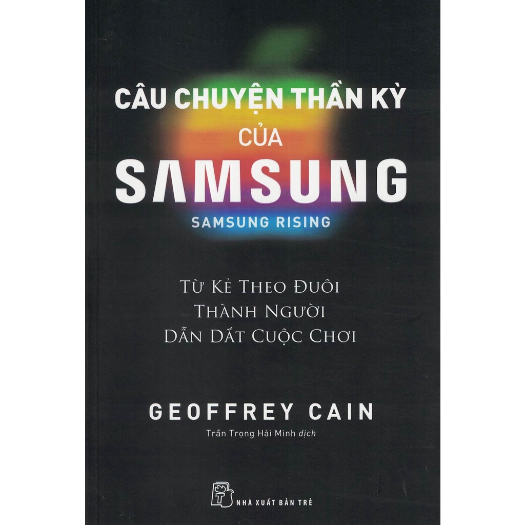 Sách - Câu Chuyện Thần Kỳ Của Samsung: Từ Kẻ Theo Đuôi Thành Người Dẫn Dắt