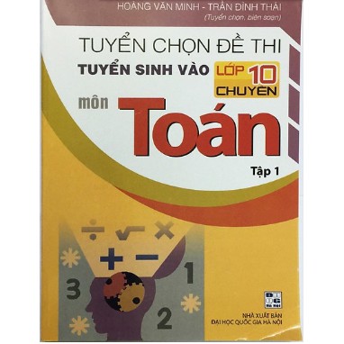 sách - [ Luyện thi vào lớp 10 ] tuyển chọn đề thi  tuyển sinh vào lớp 10 chuyên môn toán