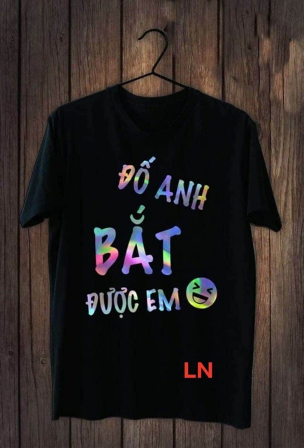 Áo thun phản quảng 7 màu đố anh bắt được em giá rẻ