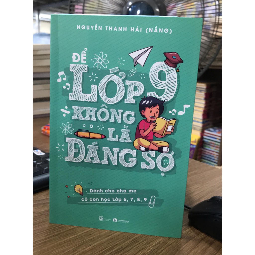 Sách - Để Lớp 9 Không Là Đáng Sợ - Dành Cho Cha Mẹ Có Con Học Lớp 6, 7, 8, 9