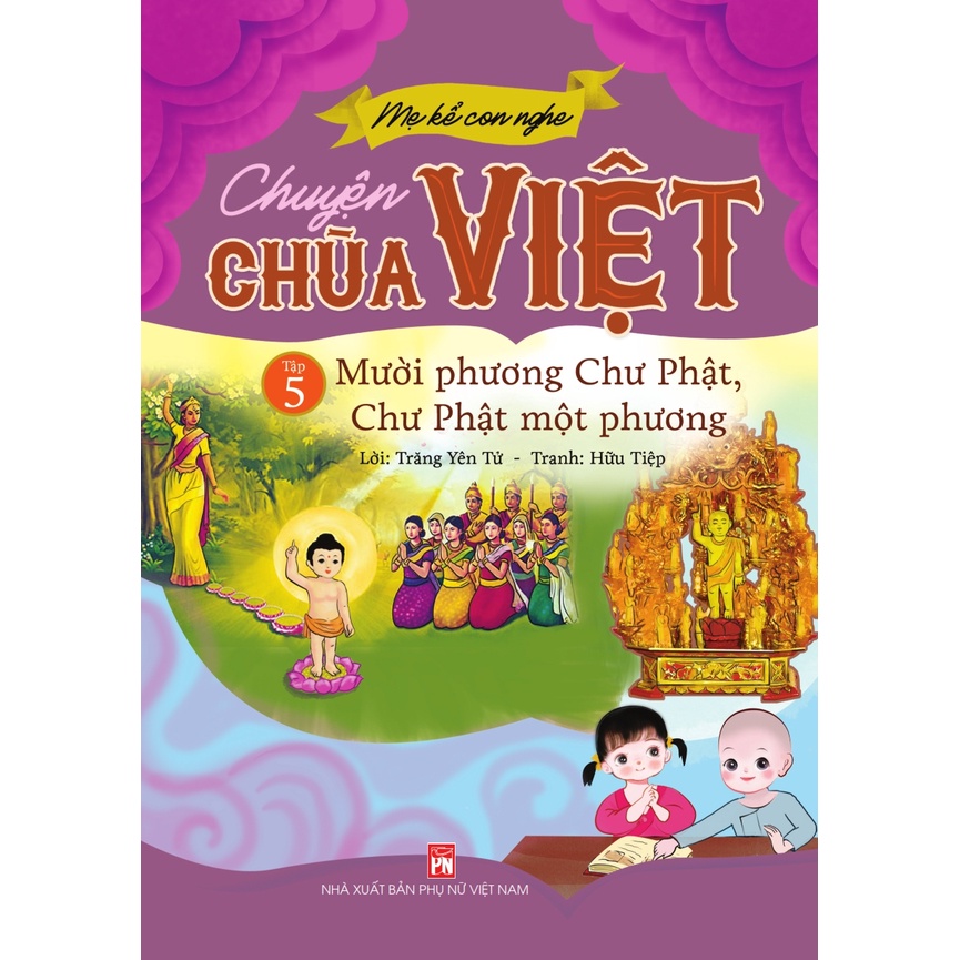 Sách - Mẹ Kể Con Nghe: Chuyện Chùa Việt - Tập 5 - Mười Phương Chư Phật, Chư Phật Một Phương