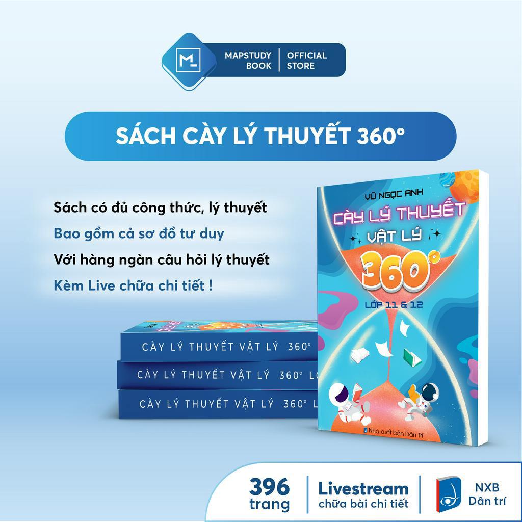 Sách Cày Lý Thuyết 360 độ môn Vật Lý lớp 11,12 thầy Vũ Ngọc Anh VNA - MAPSTUDY phiên bản 2023