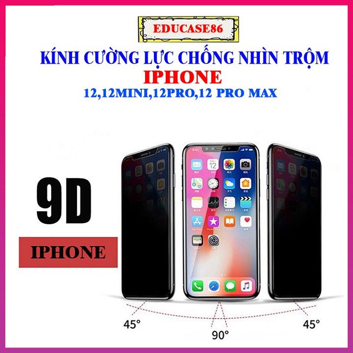 Kính cường lực chống nhìn trộm IPHONE 12, 12MINI, 12PRO, 12 PRO MAX, miếng dán màn hình chống nhìn trộm iphone Educase86