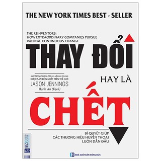Sách - Thay Đổi Hay Là Chết - Bí Quyết Giúp Các Thương Hiệu Huyền Thoại Luôn Dẫn Đầu - 8935246925713  - BizBooks