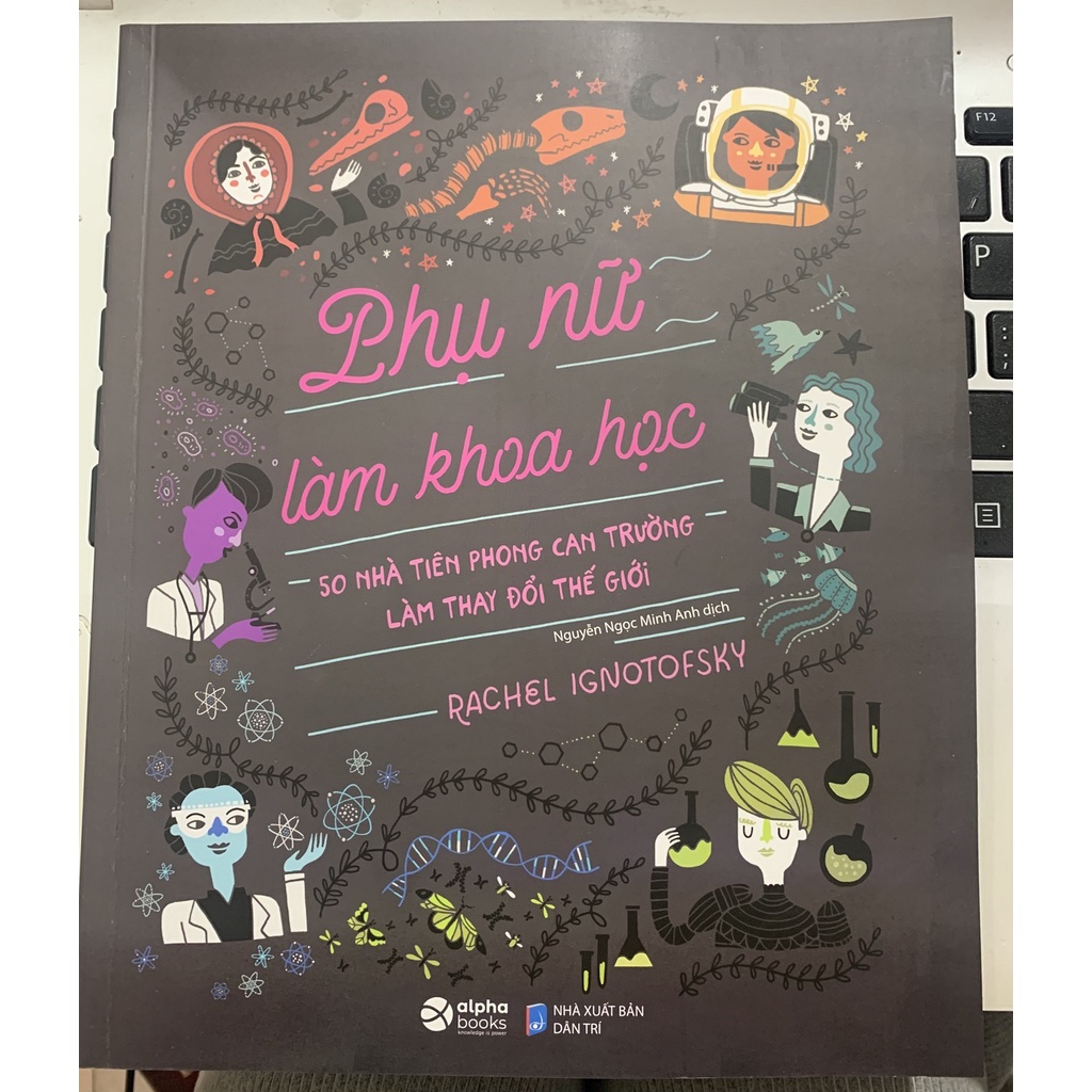 Sách - Phụ Nữ Làm Khoa Học: 50 Nhà Tiên Phong Can Trường Làm Thay Đổi Thế Giới - nguyetlinhbook