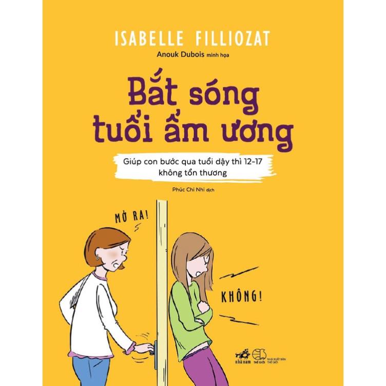 Sách - Bắt sóng tuổi ẩm ương: Giúp con bước qua tuổi dậy thì 12-17 không tổn thương - Nhã Nam