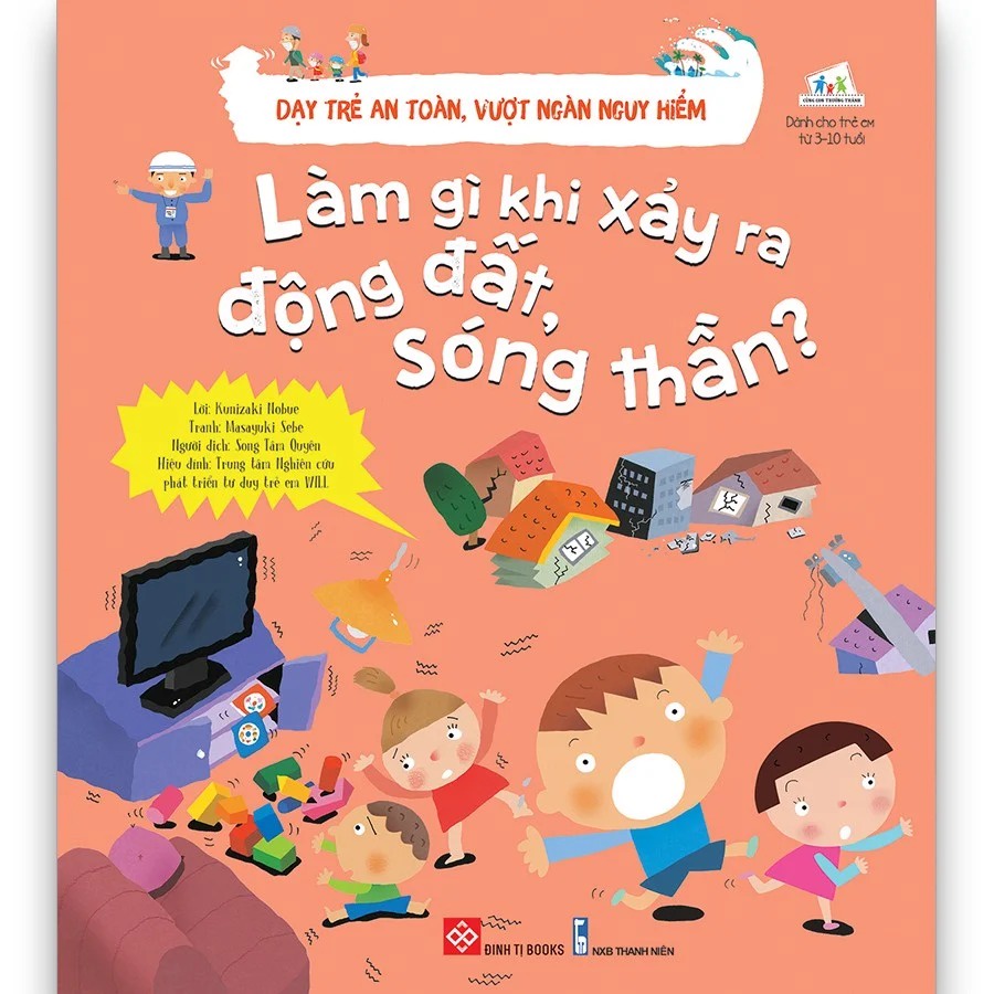 SÁCH - Dạy trẻ an toàn, vượt ngàn nguy hiểm : Làm gì khi xảy ra động đất, sóng thần