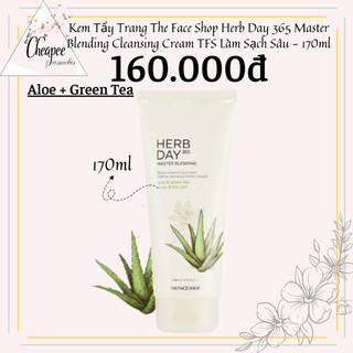 Kem Tẩy Trang The Face Shop Herb Day 365 Master Blending Cleansing Cream TFS Làm Sạch Sâu - 170g (Aloe + Green Tea)