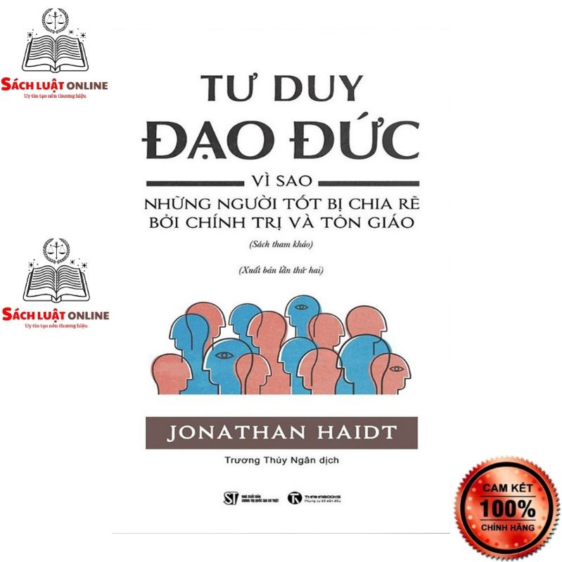 Sách - Tư duy đạo đức Vì sao những người tốt bị chia rẽ bởi chính trị và tôn giáo