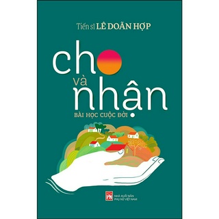 Sách - cho và nhận - bài học cuộc đời - tiên sĩ lê doãn hợp
