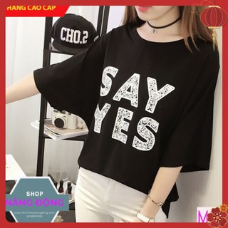 Áo Thun Form Rộng ⚡CÓ ẢNH THẬT⚡Giảm 45k Khi Mua Từ 500k - Áo thun nữ cao cấp tay ngắn in chữ SAY YES M10
