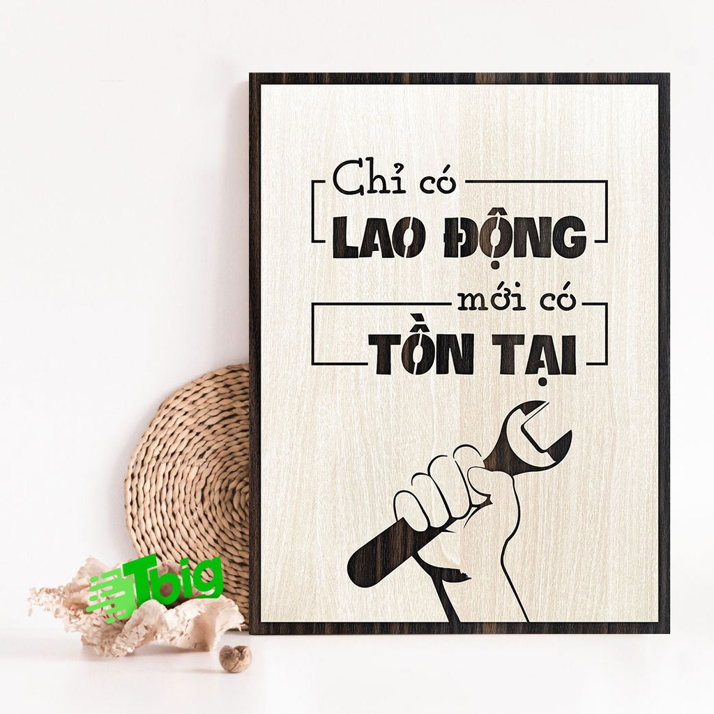 Tranh động lực TBIG081: Chỉ có Lao Động mới có Tồn Tại