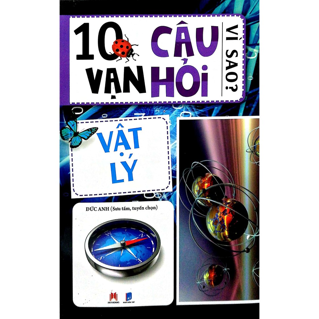 Sách Thiếu Nhi - 10 Vạn Câu Hỏi Vì Sao? - Vật Lý (Cho Trẻ Từ 6 Tuổi) - HH