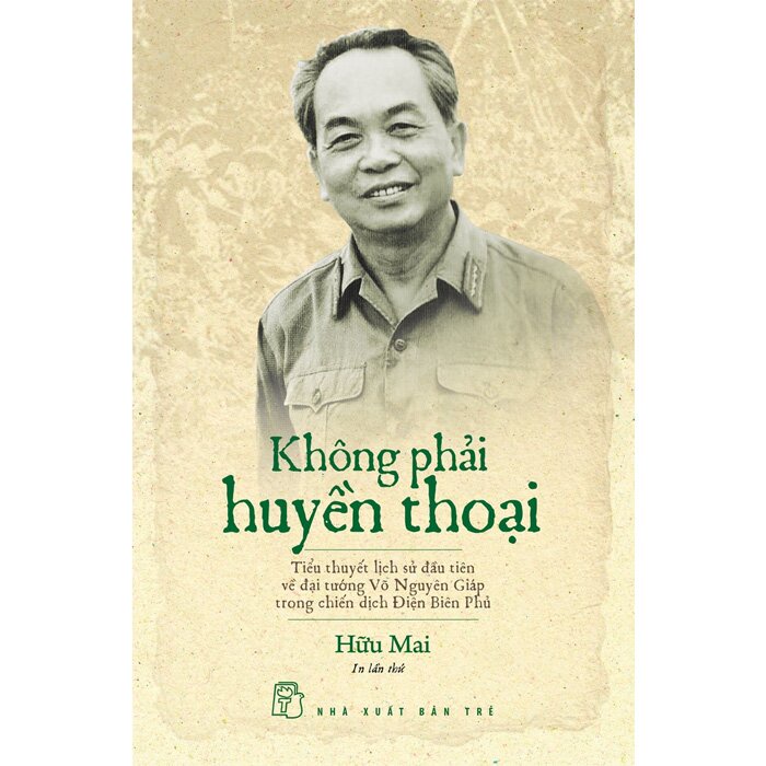 Sách - Không Phải Huyền Thoại: Tiểu Thuyết Lịch Sử Về Đại Tướng Võ Nguyên Giáp