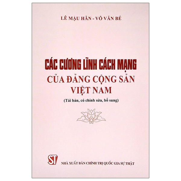Sách Các Cương Lĩnh Cách Mạng Của Đảng Cộng Sản Việt Nam (Tái Bản, Có Chỉnh Sửa, Bổ Sung)