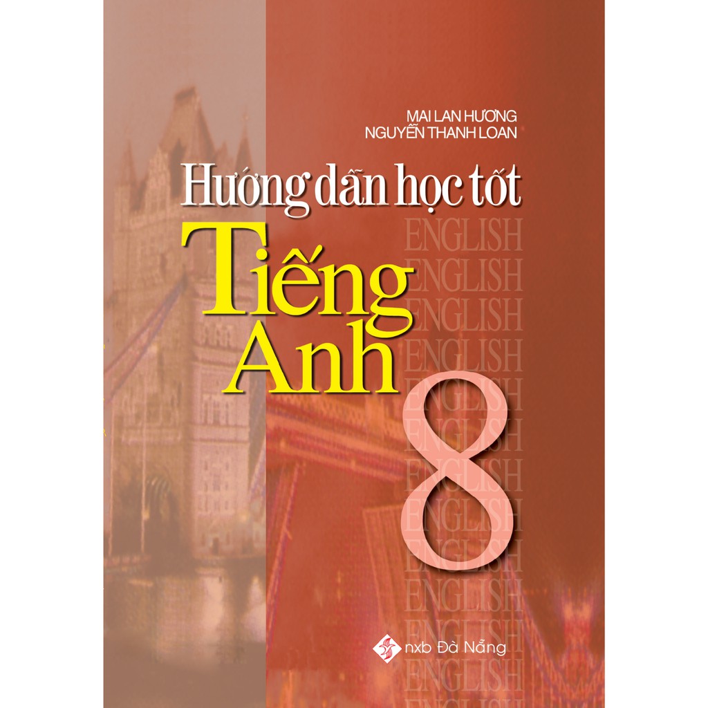 SÁCH - Hướng Dẫn Học Tốt Tiếng Anh 8 Mai Lan Hương