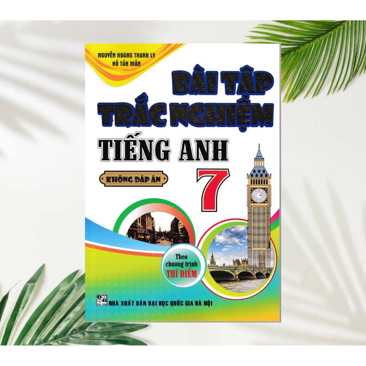 Sách - Bài Tập Trắc Nghiệm Tiếng Anh 7 Theo Chương Trình Thí Điểm (Không Đáp Án)