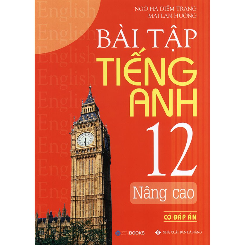 Sách Bài tập tiếng Anh lớp 12 Nâng cao - Có đáp án - Mai Lan Hương