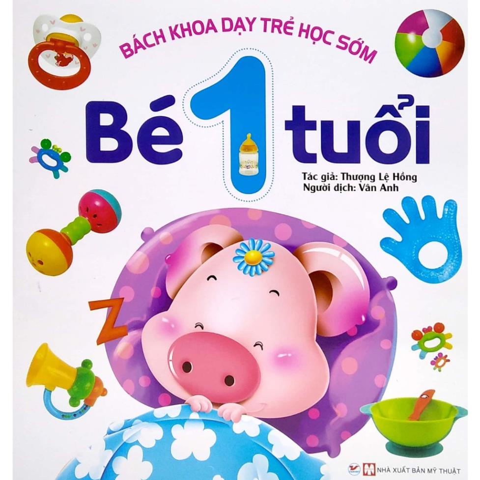 Sách Bách Khoa Dạy Trẻ Học Sớm - Bé 1 Tuổi - Tân Việt