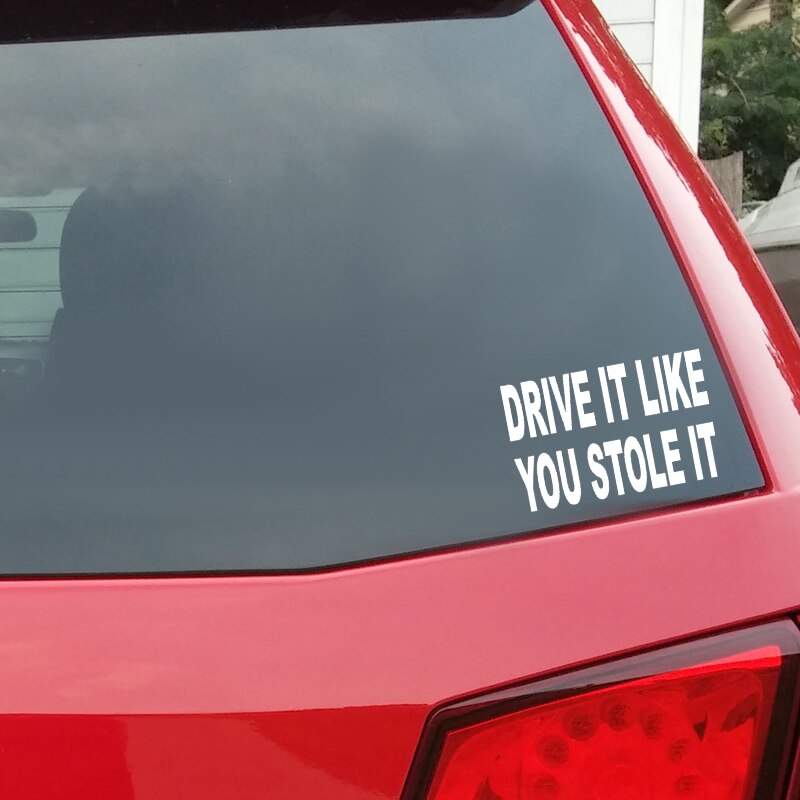 Đề can vinyl DRIVE IT LIKE YOU STOLE IT độc đáo trang trí cửa sổ xe hơi kích cỡ 16.5cmx10.6cm