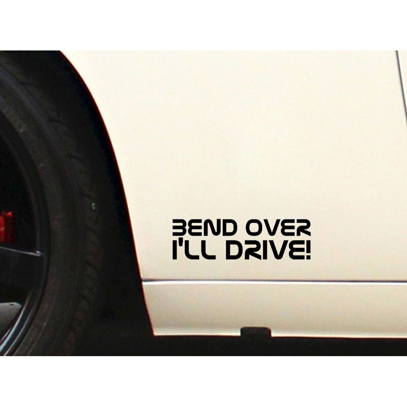 Decal dán trang trí xe hơi họa tiết Bend Over I'll Drive bằng chất liệu Vinyl kích thước 17CM*4.9CM
