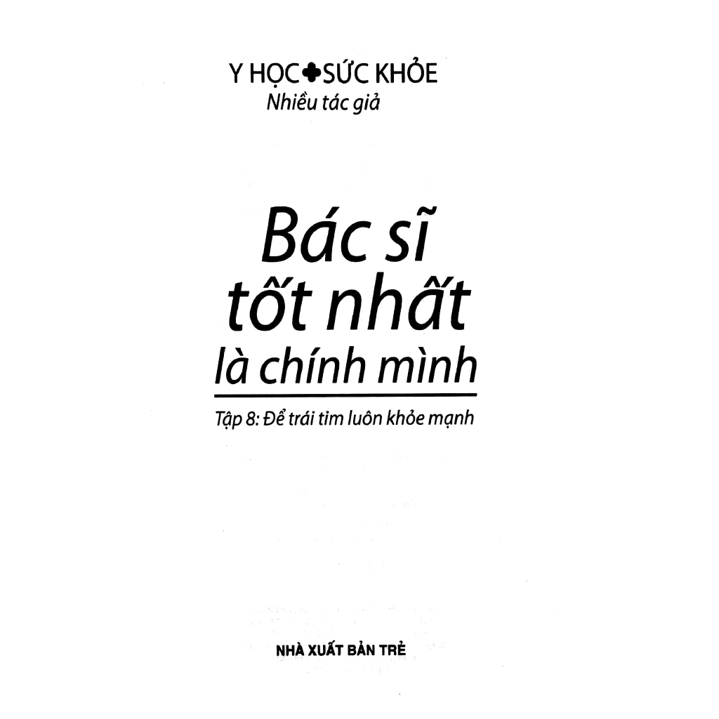 Sách - Bác Sĩ Tốt Nhất Là Chính Mình - Tập 8: Để Trái Tim Luôn Khỏe Mạnh (Tái Bản)