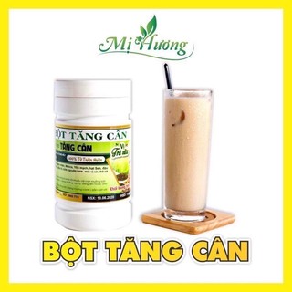 Bột tăng cân mị hương 500gr - tăng ngay 3kg cho cả người khó tăng cân