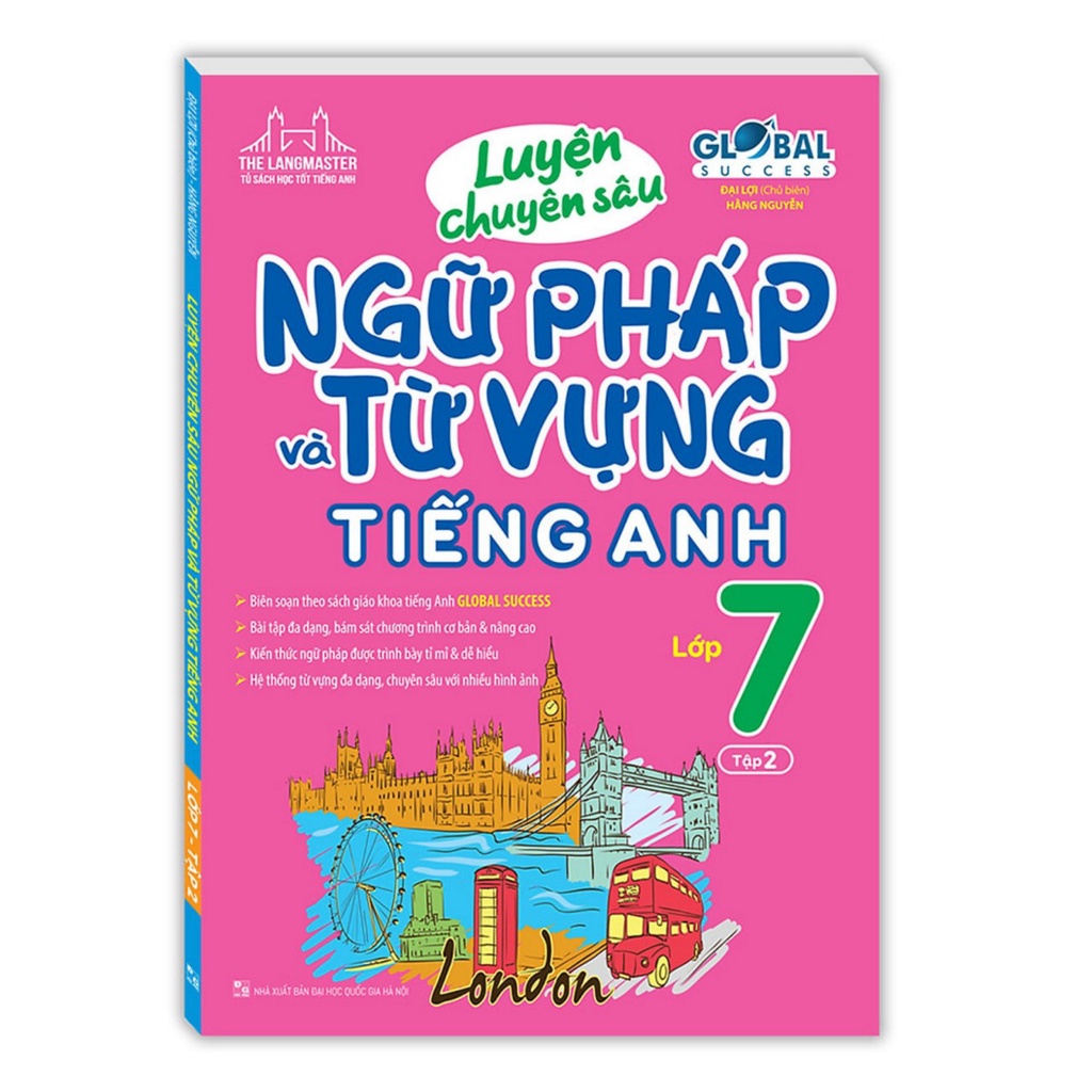 Sách-  Tác giả: Đại Lợi, Hằng Nguyễn Luyện Chuyên Sâu Ngữ Pháp Và Từ Vựng Tiếng Anh Lớp 7 Tập 2( Global)