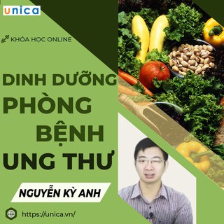 Toàn quốc- [E-voucher] FULL khóa học SỨC KHỎE - Dinh dưỡng phòng bệnh ung thư [UNICA.VN]