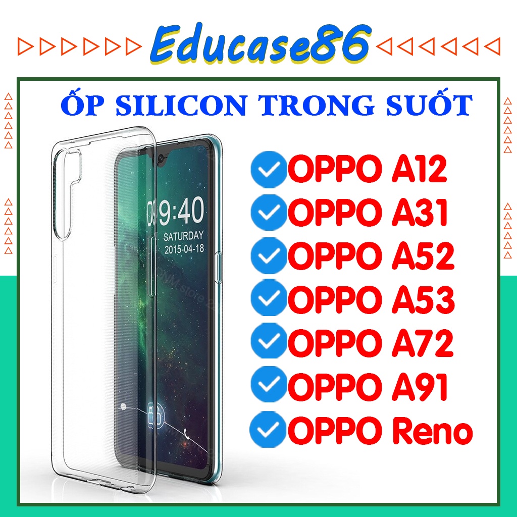 ỐP SILICON TRONG SUỐT OPPO A12,A52,A53 2016,A72,A31 2020,A91 2020,RENO 6.6 ốp chống sốc, chống bẩn educase86