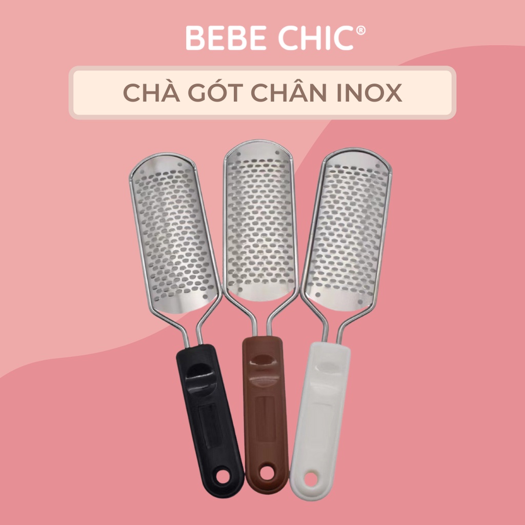 Cây Chà Gót Chân Inox 304 BEBECHIC -  Hiệu Quả Cho Vùng Da Bị Chai Dày