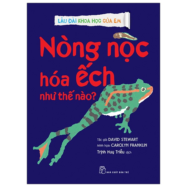 Sách - Lâu Đài Khoa Học Của Em - Nòng Nọc Hóa Ếch Như Thế Nào?