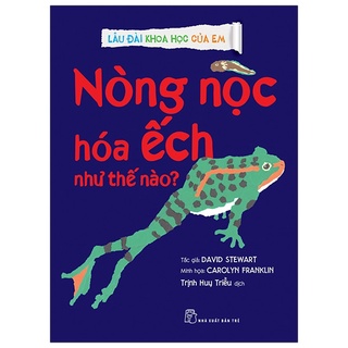 Sách - lâu đài khoa học của em - nòng nọc hóa ếch như thế nào?
