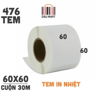Tem decal nhiệt 60x60mm dài 30m - Cuộn 476 tem Size 6x6cm