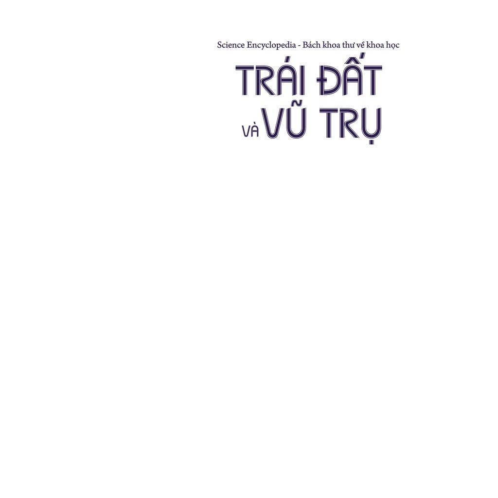 Sách - Science Encyclopedia - Bách Khoa Thư Về Khoa Học- Trái Đất Và Vũ Trụ
